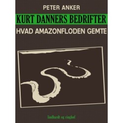 Kurt Danners bedrifter: Hvad Amazonfloden gemte