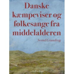 Danske kæmpeviser og folkesange fra middelalderen