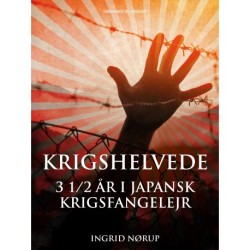 Krigshelvede: 3 1/2 år i japansk krigsfangelejr