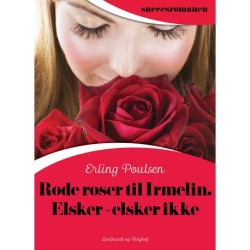 Røde roser til Irmelin. Elsker – elsker ikke