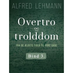 Overtro og trolddom fra de ældste tider til vore dage. Bind 3