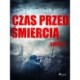 Czas przed śmiercią: część 4