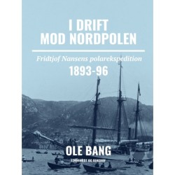 I drift mod Nordpolen. Fridtjof Nansens polarekspedition 1893-96