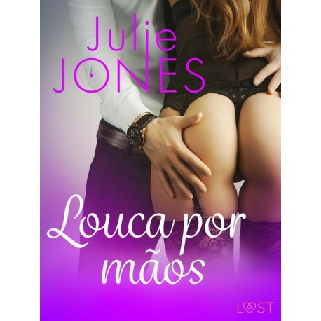 Louca por mãos - Conto Erótico