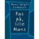 Pas på, lille Hans