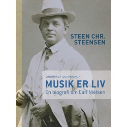 Musik er liv. En biografi om Carl Nielsen