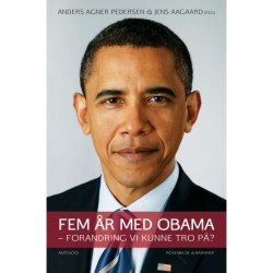 Fem år med Obama: Forandring vi kunne tro på?