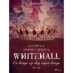 Whitehall: En konge og dog ingen konge 11