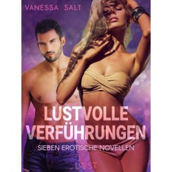 Lustvolle Verführungen: Sieben erotische Novellen