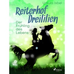 Reiterhof Dreililien 3 - Der Frühling des Lebens