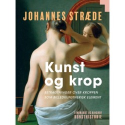 Kunst og krop. Betragtninger over kroppen som billedkunstnerisk element