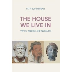 The House We Live in: Virtue, Wisdom, and Pluralism