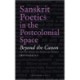 Sanskrit Poetics in the Postcolonial Space: Beyond the Canon