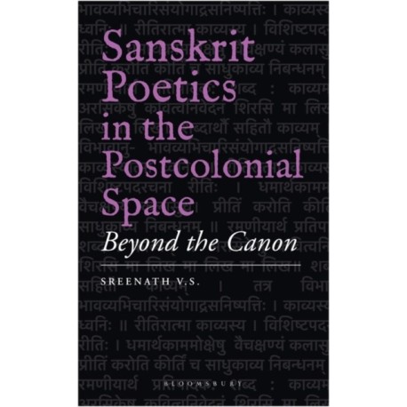 Sanskrit Poetics in the Postcolonial Space: Beyond the Canon