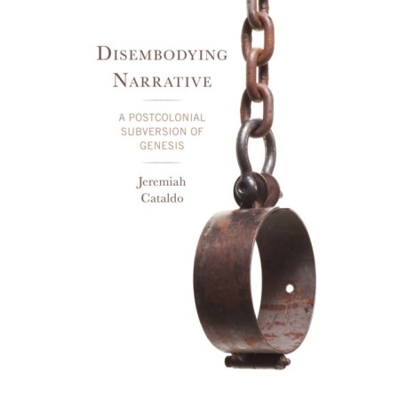 Disembodying Narrative: A Postcolonial Subversion of Genesis