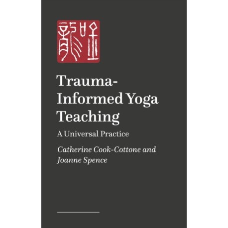 Trauma-Informed and Trauma-Responsive Yoga Teaching: A Universal Practice