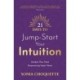 21 Days to Jump-Start Your Intuition: Awaken Your Most Empowering Super Sense