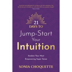 21 Days to Jump-Start Your Intuition: Awaken Your Most Empowering Super Sense