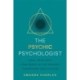 The Psychic Psychologist: Heal Your Past, Find Peace in the Present, Transform Your Future