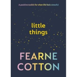 Little Things: Your positive toolkit for when life feels stressful