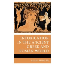 Intoxication in the Ancient Greek and Roman World