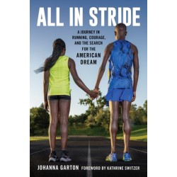 All in Stride: A Journey in Running, Courage, and the Search for the American Dream