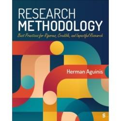 Research Methodology: Best Practices for Rigorous, Credible, and Impactful Research