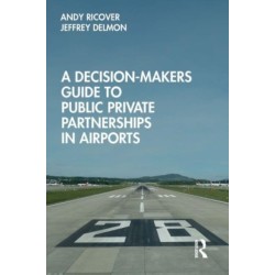 A Decision-Makers Guide to Public Private Partnerships in Airports