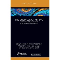 The Business of Mining: Mineral Deposits, Exploration and Ore-Reserve Estimation (Volume 3)