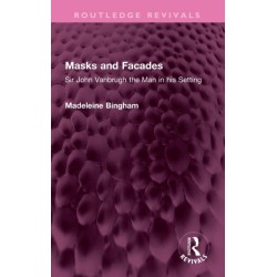 Masks and Facades: Sir John Vanbrugh the Man in his Setting