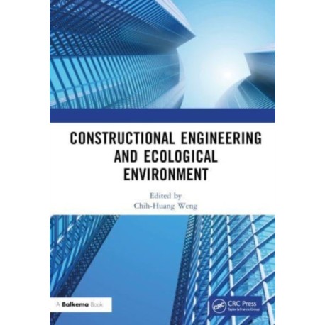 Constructional Engineering and Ecological Environment: Proceedings of the 4th International Symposium on Architecture Research Frontiers and Ecological Environment (ARFEE 2022), Guilin, China, 23-25 December 2022