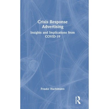 Crisis Response Advertising: Insights and Implications from COVID-19