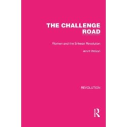 The Challenge Road: Women and the Eritrean Revolution
