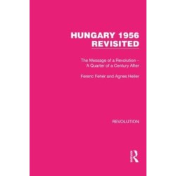 Hungary 1956 Revisited: The Message of a Revolution – A Quarter of a Century After