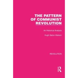 The Pattern of Communist Revolution: An Historical Analysis