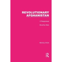 Revolutionary Afghanistan: A Reappraisal