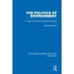 The Politics of Environment: A Guide to Scottish Thought and Action