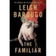 The Familiar: A richly imagined, spellbinding new novel from the number one bestselling author of Ninth House