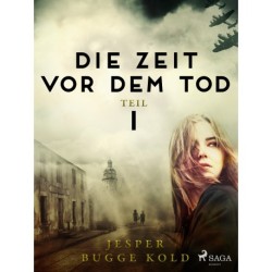 Die Zeit vor dem Tod: Teil 1