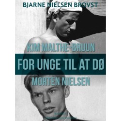 For unge til at dø – Morten Nielsen og Kim Malthe-Bruun