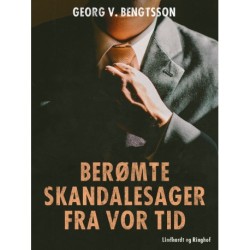 Berømte skandalesager fra vor tid