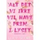 Alt det vi ikke vil have frem i lyset