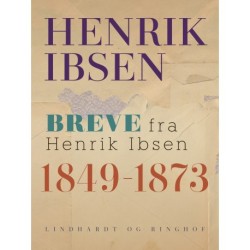 Breve fra Henrik Ibsen: 1849-1873