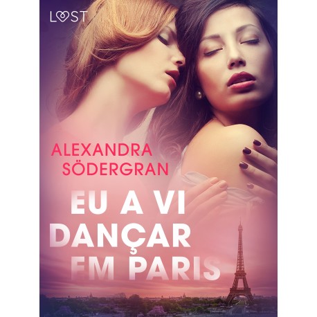 Eu a vi dançar em Paris - Conto Erótico