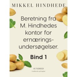 Beretning fra M. Hindhedes kontor for ernæringsundersøgelser. Bind 1