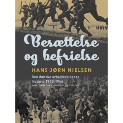 Besættelse og befrielse. Den danske arbejderklasses historie 1940-1946