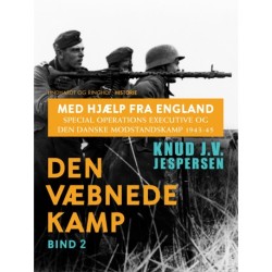 Med hjælp fra England. Special Operations Executive og den danske modstandskamp 1943-45. Bind 2