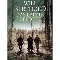 Das letzte Gefecht - Tatsachenroman