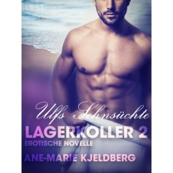 Lagerkoller 2: Ulfs Sehnsüchte - Erotische Novelle