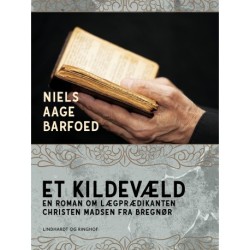 Et Kildevæld – En roman om Lægprædikanten Christen Madsen fra Bregnør